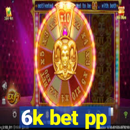 6k bet pp